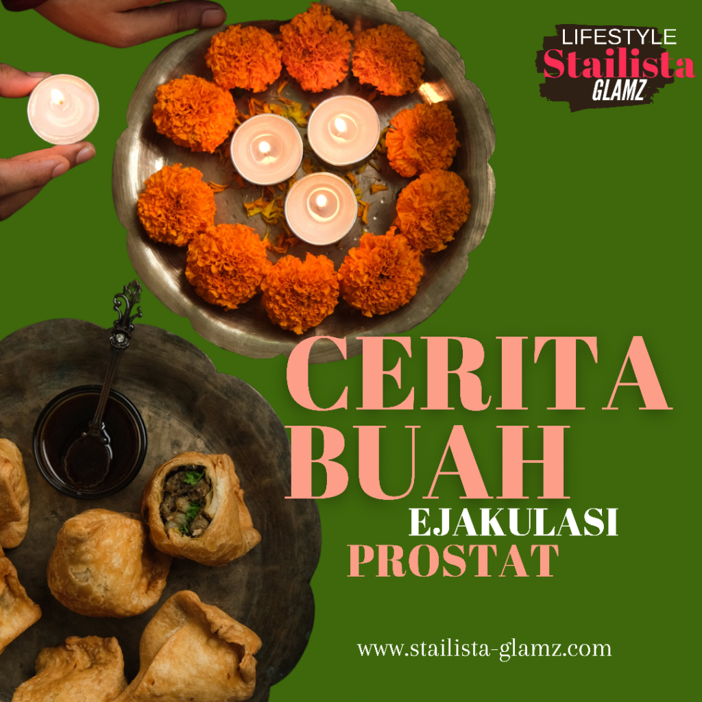 CERITA BUAH, EJAKULASI DAN PROSTAT